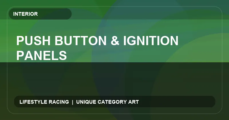 Push Button & Ignition Panels